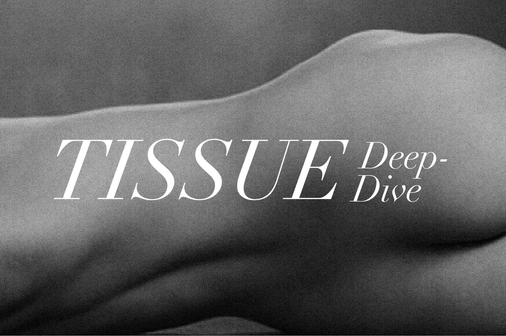 Tissue Deep-Dive